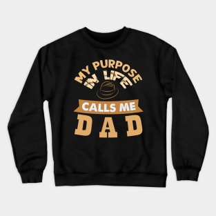 My Purpose in Life Calls me Dad Crewneck Sweatshirt